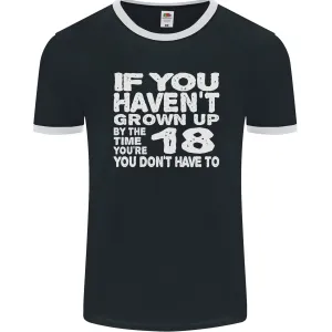 18th Birthday 18 Year Old Don't Grow Up Funny Mens Ringer T-Shirt FotL