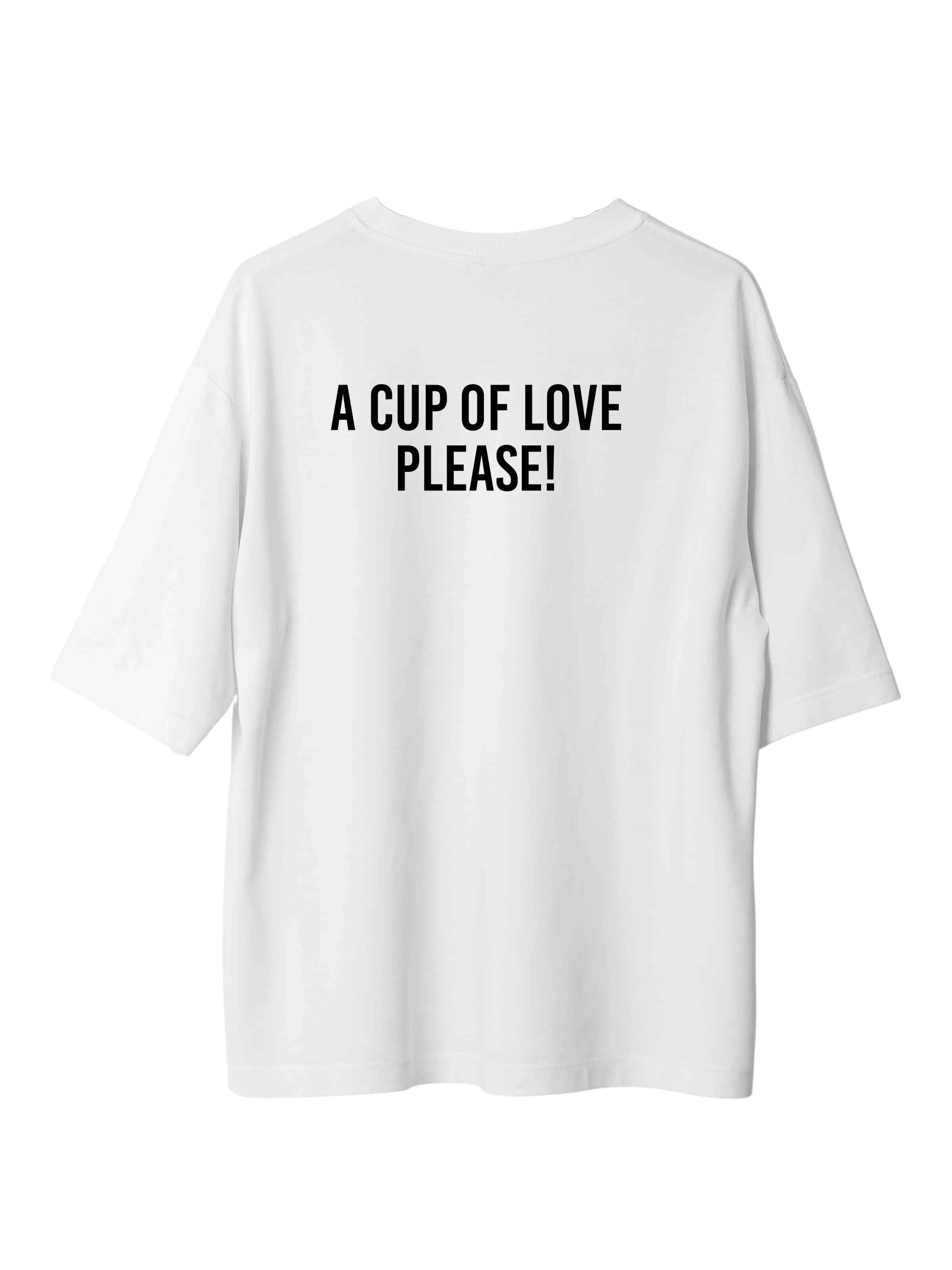 A Cup Of Love Please! : Burger Bae Oversized  Tee For Men and Women