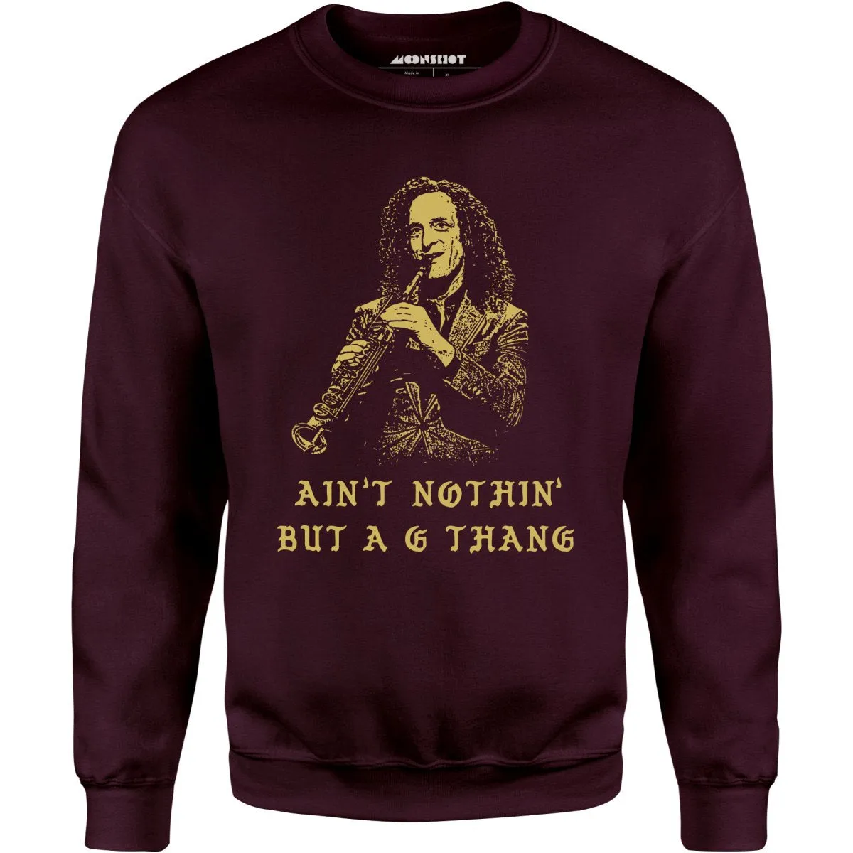 Ain't Nothin' But a G Thang - Unisex Sweatshirt