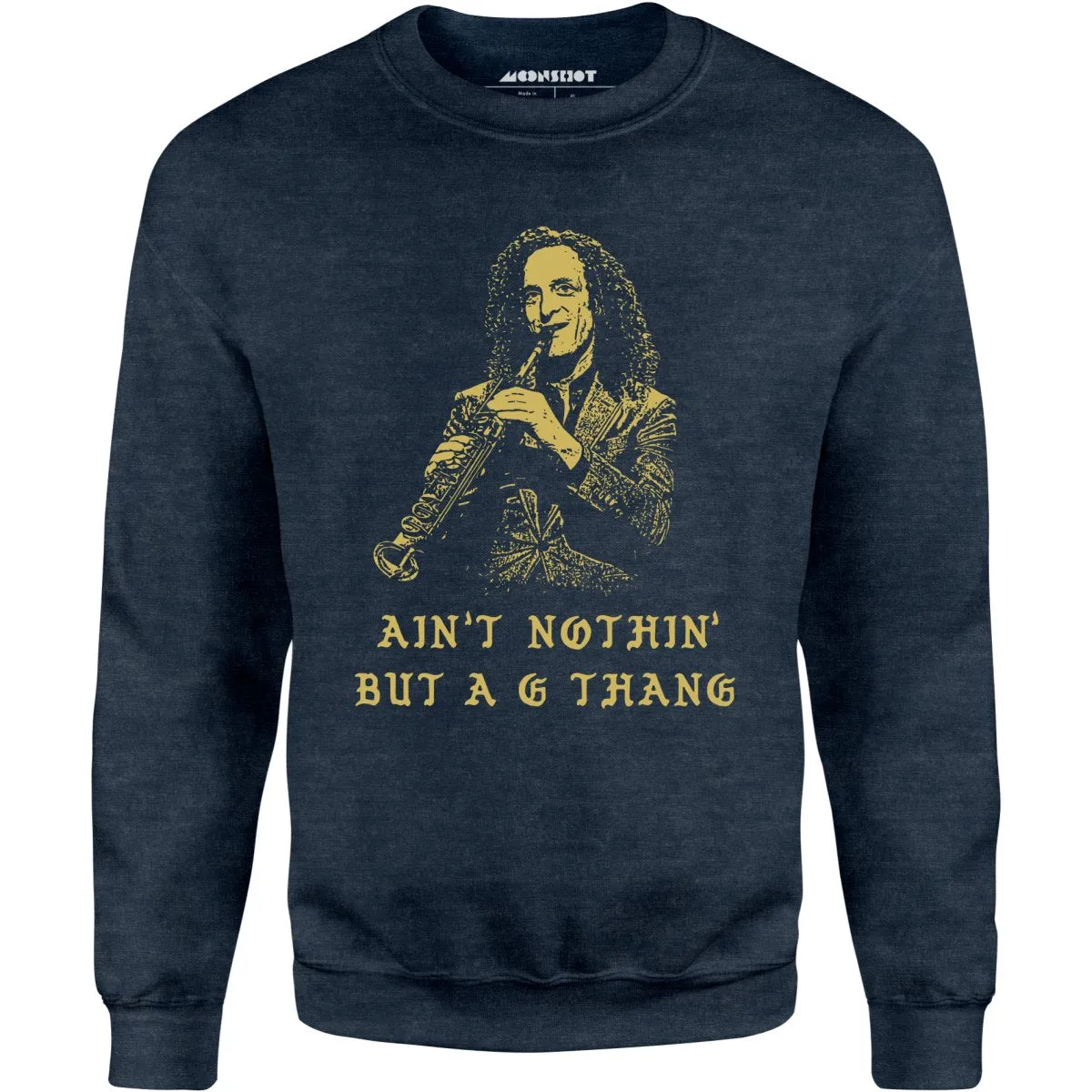 Ain't Nothin' But a G Thang - Unisex Sweatshirt