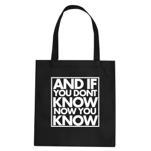 And If You Don't Know Now You Know Tote Bag
