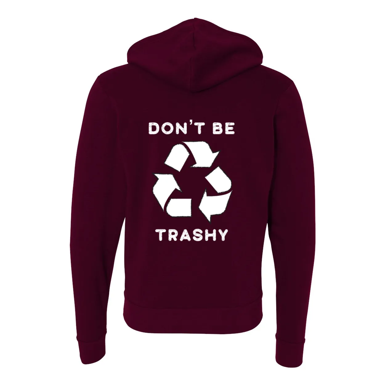 Don't Be Trashy - Zip Up Hoodie