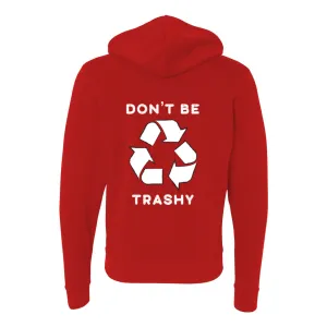 Don't Be Trashy - Zip Up Hoodie