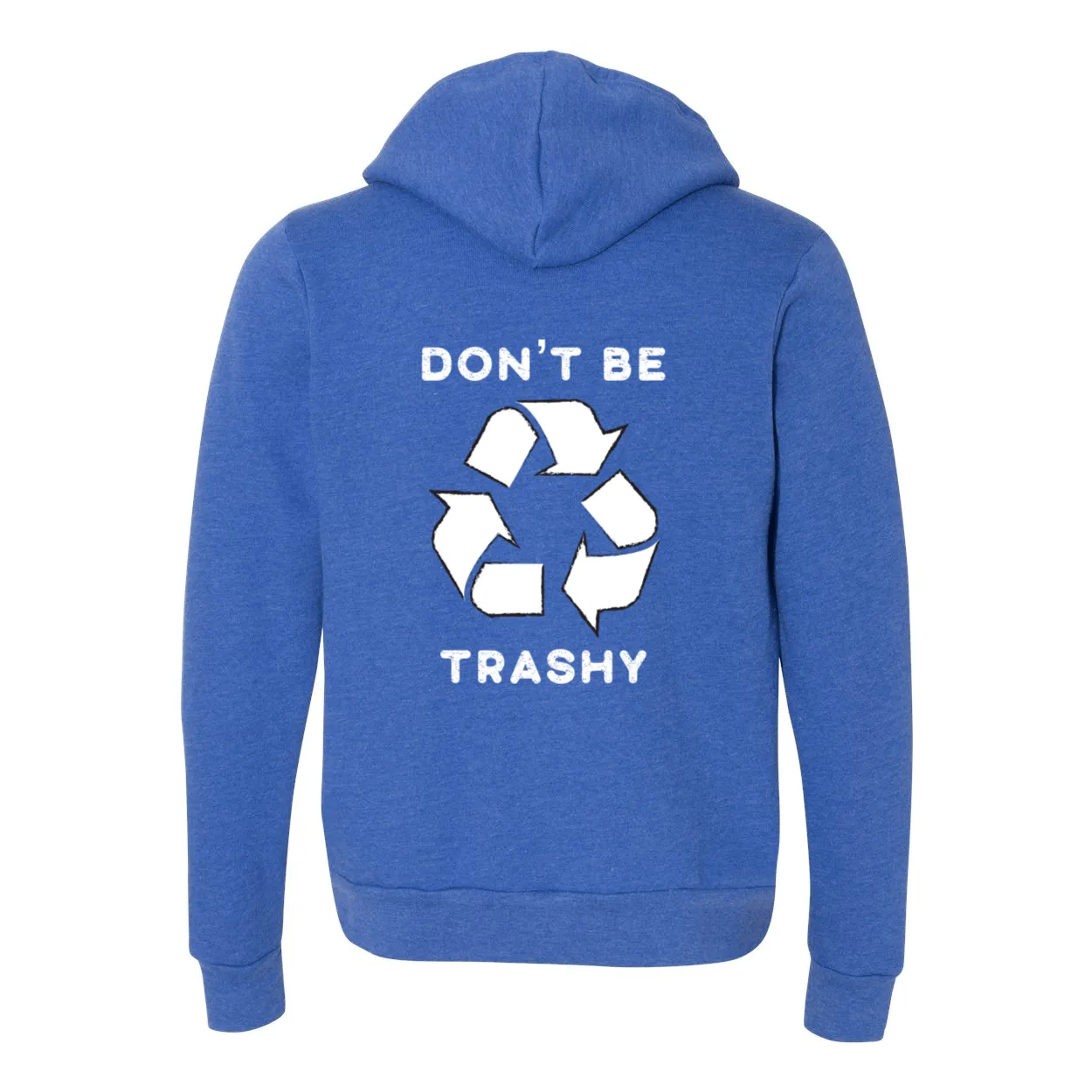 Don't Be Trashy - Zip Up Hoodie