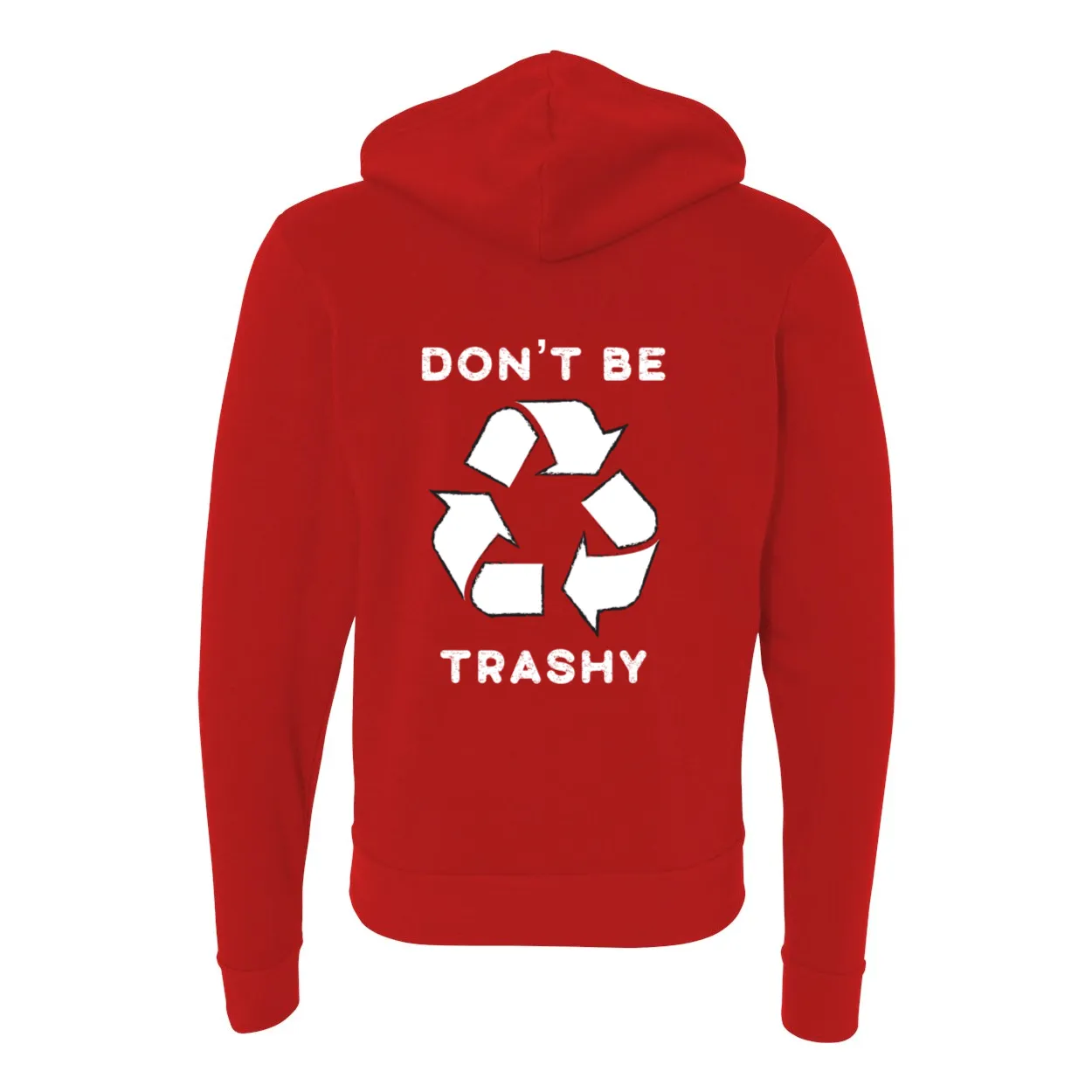Don't Be Trashy - Zip Up Hoodie
