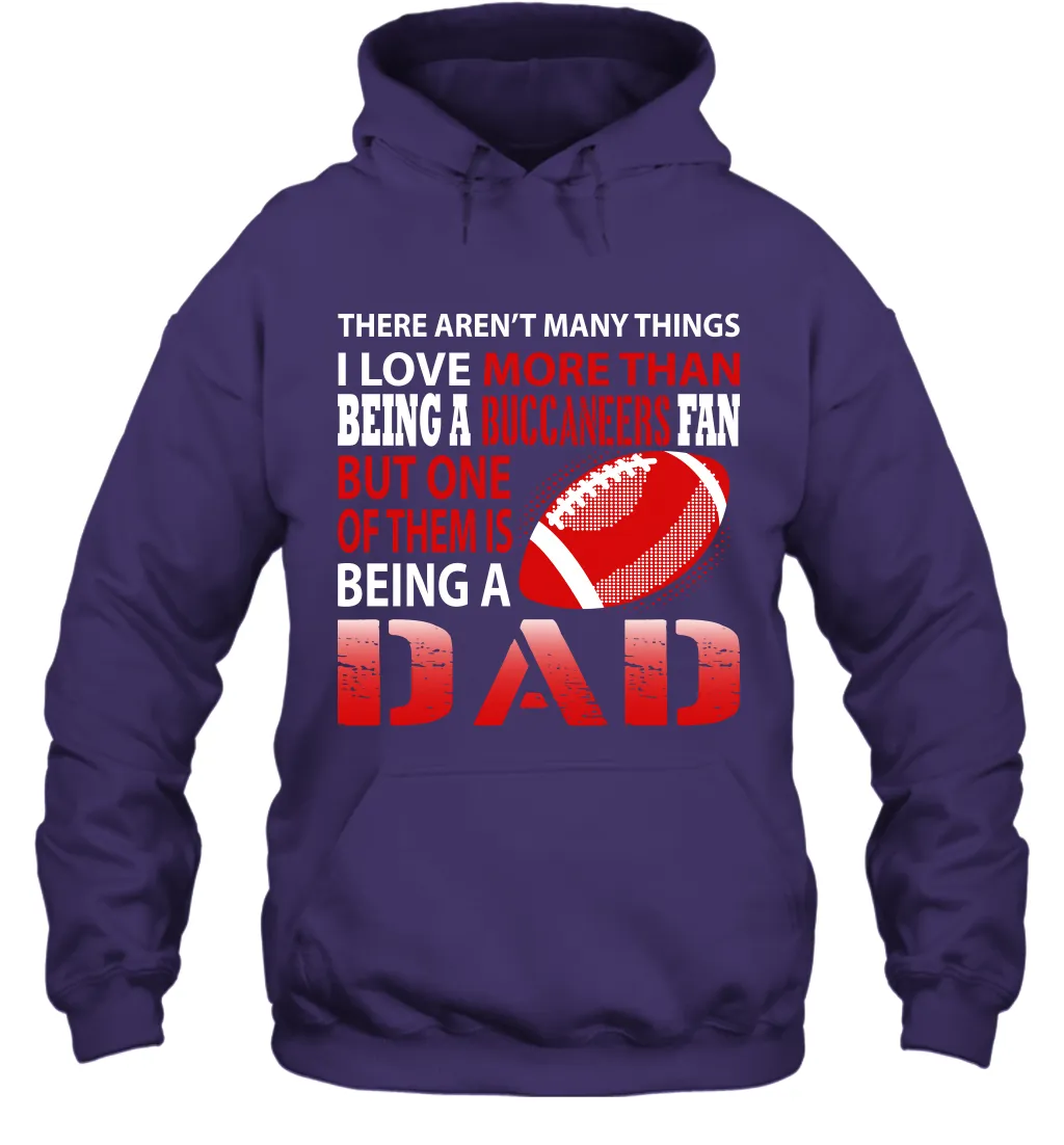 I Love More Than Being A Tampa Bay Buccaneers Fan Being A Dad Football Hoodie