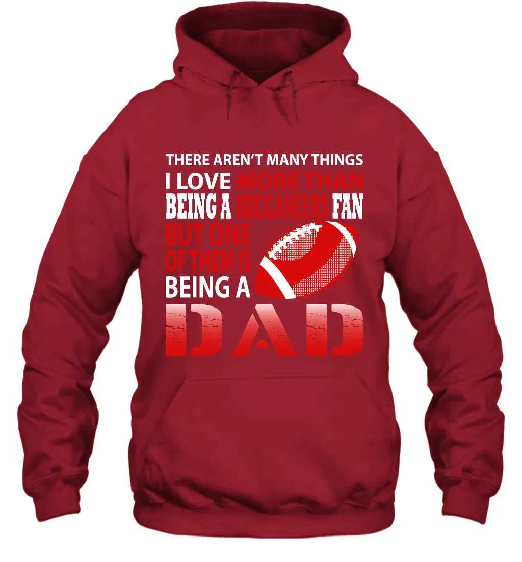 I Love More Than Being A Tampa Bay Buccaneers Fan Being A Dad Football Hoodie
