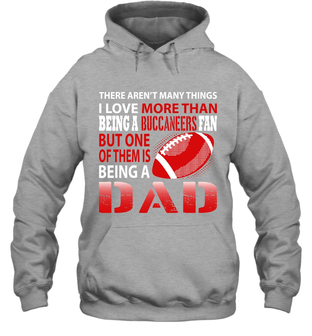 I Love More Than Being A Tampa Bay Buccaneers Fan Being A Dad Football Hoodie
