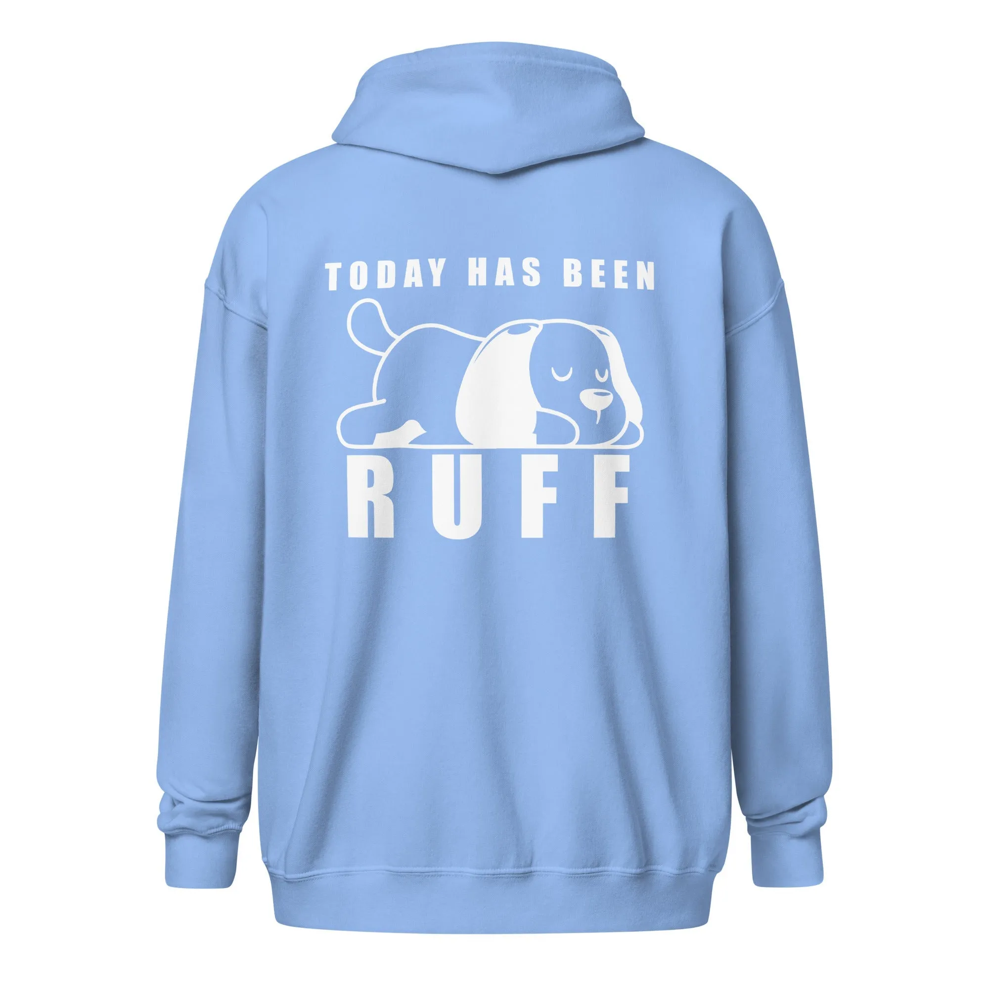 Today has been Ruff Unisex Zip Hoodie