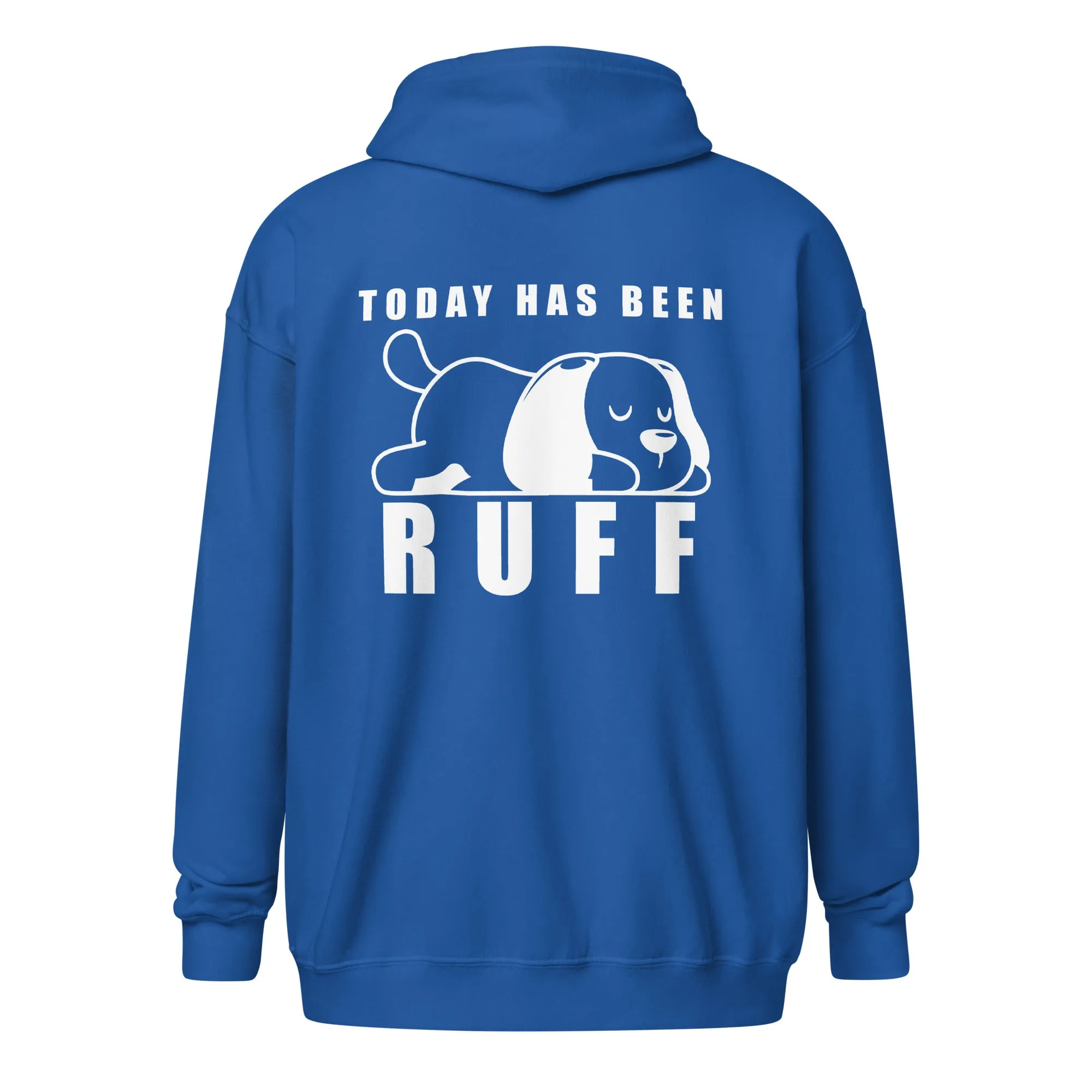 Today has been Ruff Unisex Zip Hoodie
