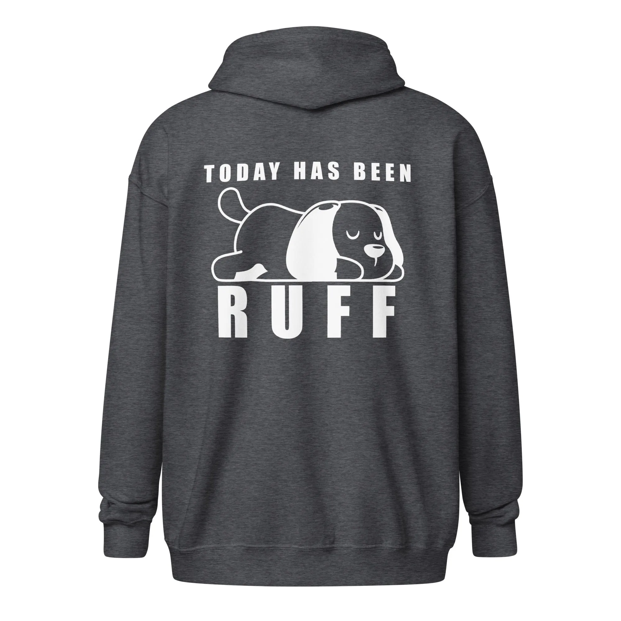 Today has been Ruff Unisex Zip Hoodie