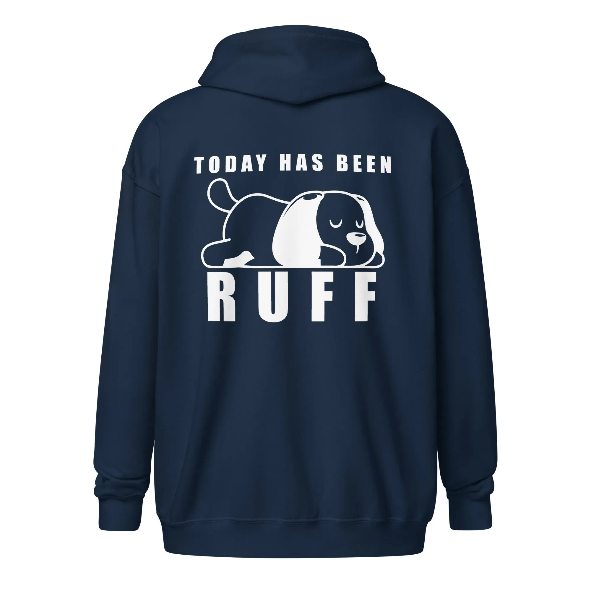 Today has been Ruff Unisex Zip Hoodie