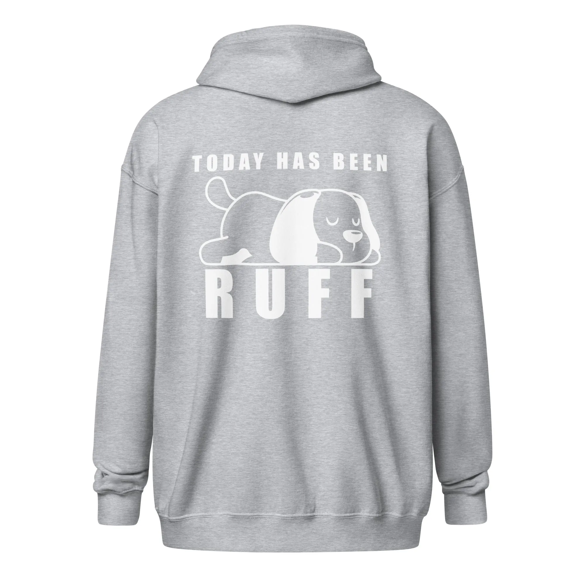 Today has been Ruff Unisex Zip Hoodie