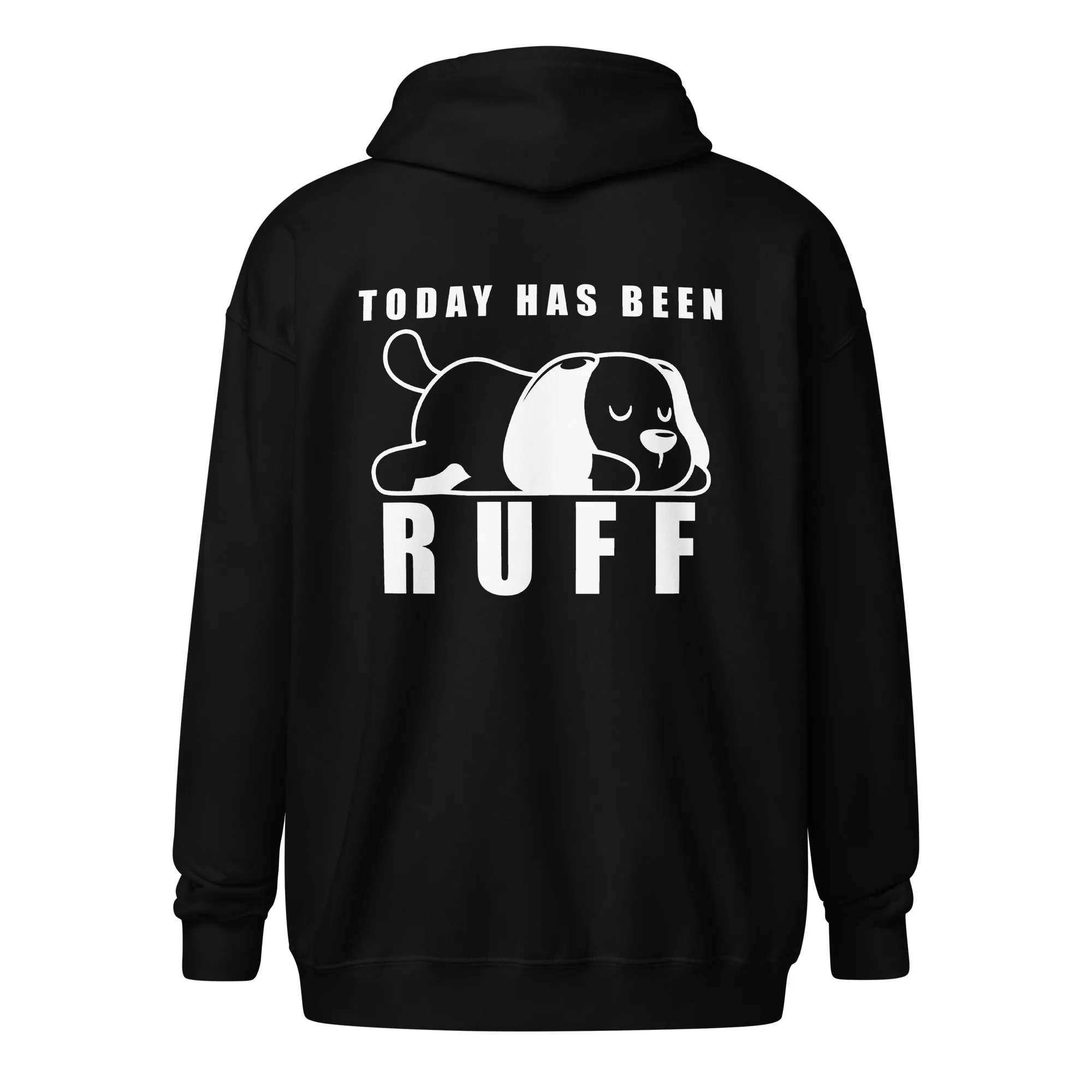 Today has been Ruff Unisex Zip Hoodie