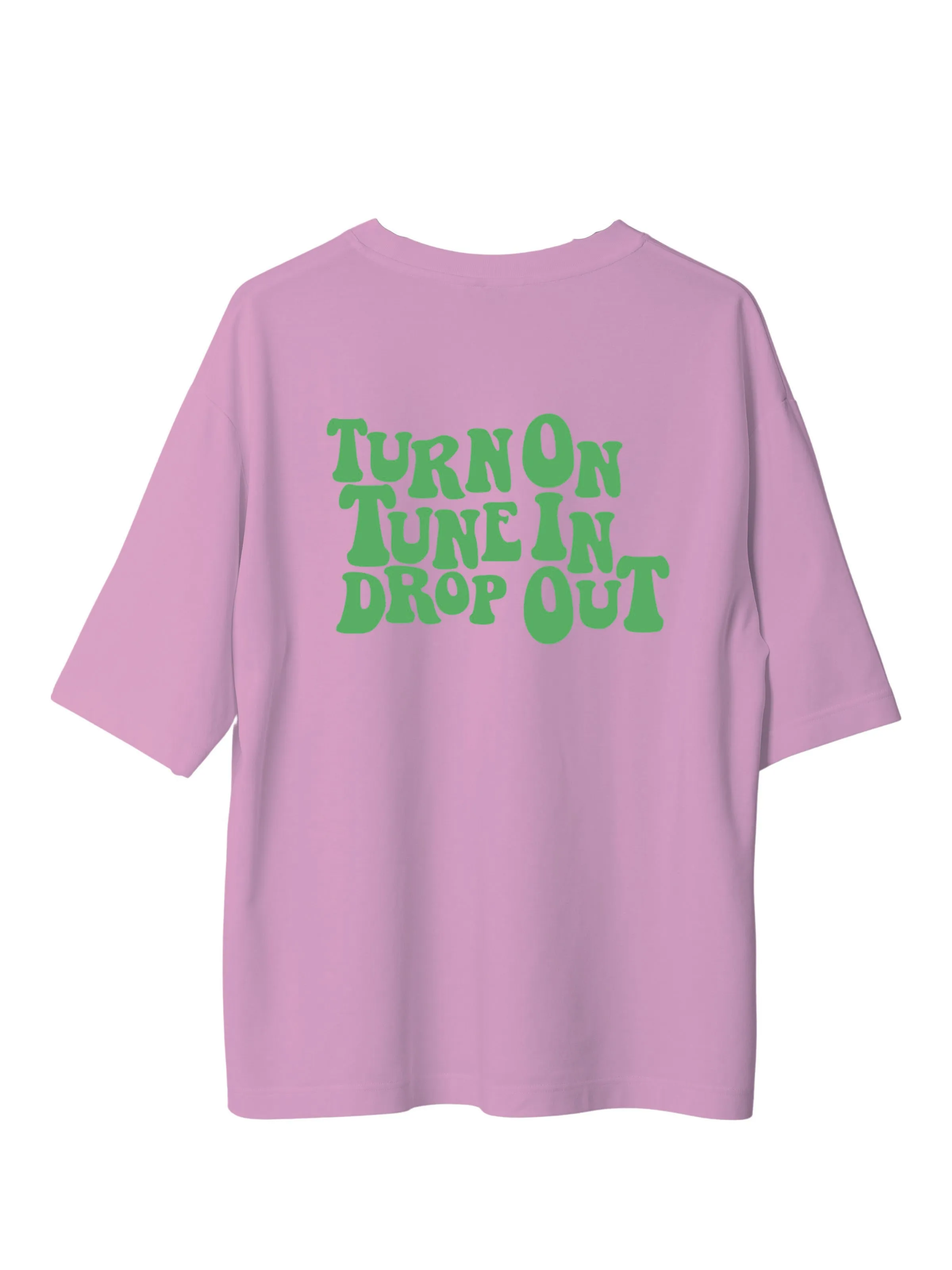 Turn On Tune In Drop Out : Burger Bae Oversized  Tee For Men and Women