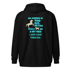 Vet Tech - No animal too big or too small Unisex Zip Hoodie